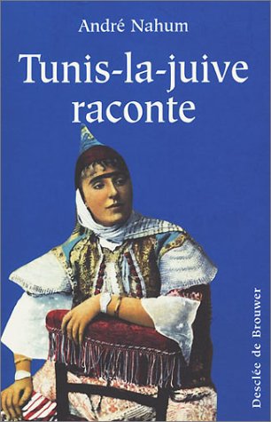 Tunis-la-juive raconte (Témoignages) (French Edition) by André Nahum