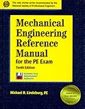 Mechanical Engineering Reference Manual for the PE Exam: 10th Edition (Engineering Reference Manual Series)