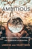 Ambitious: One Man's Journey to Conquer the