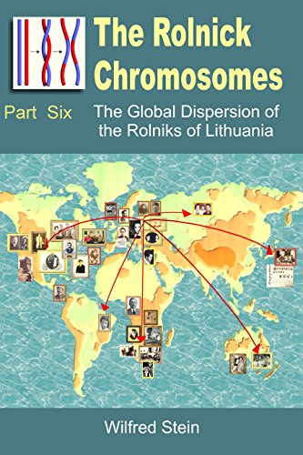 The Rolnick Chromosomes - Part Six: The Global Dispersion of the Rolniks of Lithuania - From Telz to South Africa and England