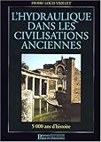 L'hydraulique dans les civilisations anciennes by 