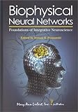 Biophysical Neural Networks : Foundations of Integrative Neurosciences, Poznanski, Roman R., 0913113905