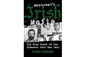 Montreal's Irish Mafia: The True Story of the Infamous West End Gang