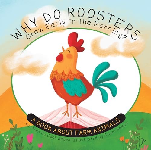 Why Do Roosters Crow Early in the Morning?: A Book About Farm