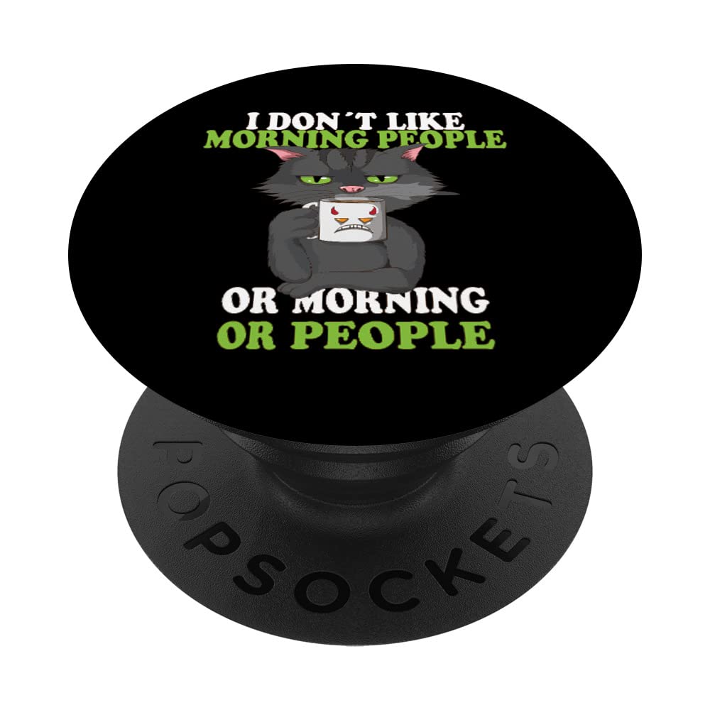 I Do Not Like Morning People Coffee Cat Coffee Mug Cater PopSockets Swappable PopGrip