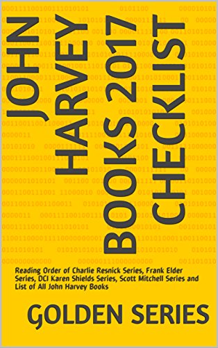 John Harvey Books 2017 Checklist: Reading Order of Charlie Resnick Series, Frank Elder Series, DCI Karen Shields Series, Scott Mitchell Series and List of All John Harvey Books