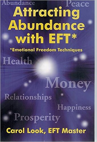 Attracting Abundance With Eft 2nd Edition Emotional Freedom Techniques 1 Carol Look 9780615192116 Amazon Com Books
