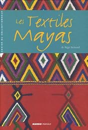 Les  textiles mayas de Régis Bertrand