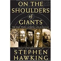 On The Shoulders Of Giants: The Great Works Of Physics And Astronomy