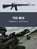 The M16 (Weapon) by Gordon L. Rottman, Johnny Shumate