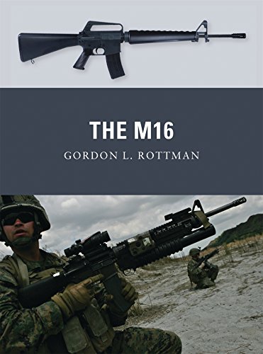 The M16 (Weapon) by Gordon L. Rottman