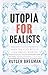 Utopia for Realists: How We Can Build the Ideal World