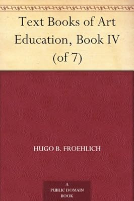 Text Books of Art Education, Book IV (of 7)