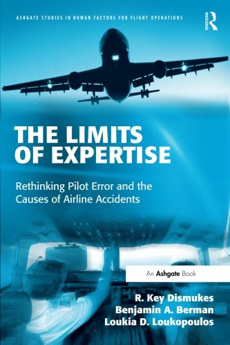 The Limits of Expertise: Rethinking Pilot Error and the Causes of Airline Accidents libro