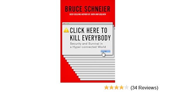 Amazon Com Click Here To Kill Everybody Security And Survival In