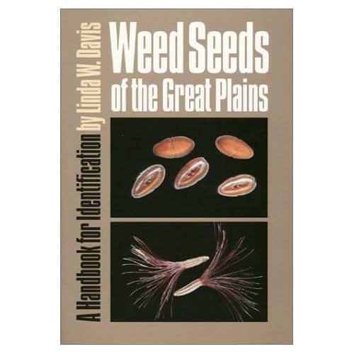 Weed Seeds of the Great Plains: A Handbook for Indentification Weed Seeds of the Great Plains: A Handbook for Indentification
