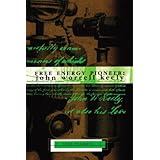 Free Energy Pioneer: John Worrell Keely (Lost Science Series)