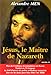 Jésus, le maître de Nazareth by