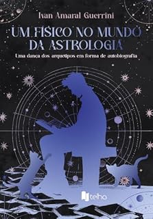 Livro Um físico no mundo da astrologia: uma dança dos arquétipos em forma de autobiografia