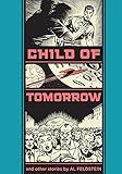 Child of Tomorrow and Other Stories (The EC Comics Library) by Al Feldstein, Graham Ingels