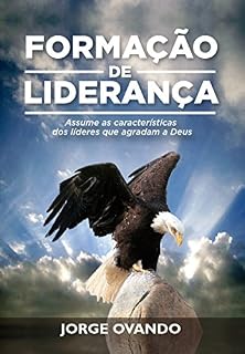 Livro FORMAÇÃO DE LIDERANÇA: Assume as características dos líderes que agradam a Deus