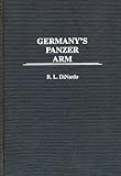 Germany's Panzer Arm: (Contributions in Military Studies)