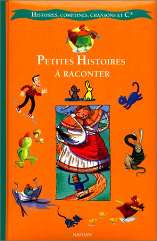 Histoires, Comptines, Chansons Et Cie: Petites Histoires a Raconter (French Edition) by Natha Caputo; Sara Cone Bryant (Hardcover)