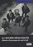 La souris déglinguée : Histoire d'un groupe de rock'n'roll by Olivier Richard