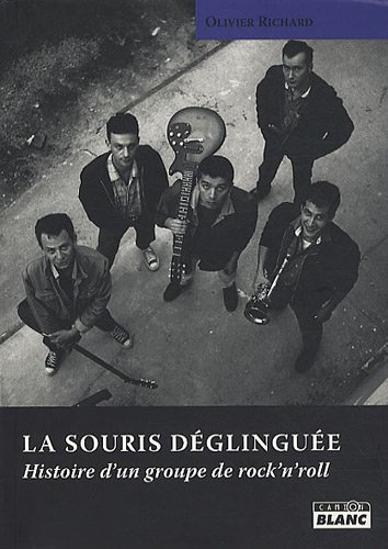 La souris déglinguée : Histoire d'un groupe de rock'n'roll by Olivier Richard
