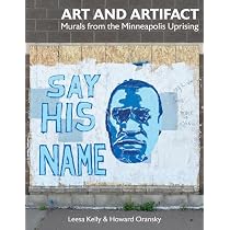 Art and Artifact: Murals from the Minneapolis Uprising: Kelly ...