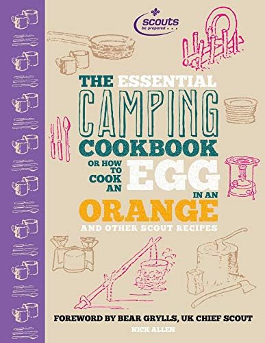 The Essential Camping Cookbook: Or How to Cook an Egg in An Orange and Other Scout Recipes Hardcover – 7 Jun. 2012