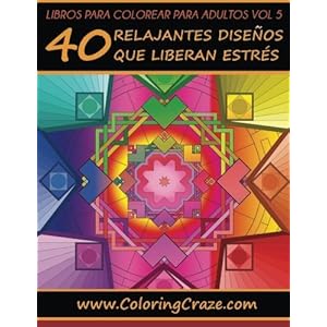 Libros para Colorear para Adultos Volumen 5: 40 Relajantes Diseños que Liberan Estrés, Serie de libros para colorear para adultos creados por ... el