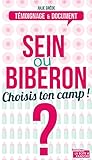 Sein ou biberon ? Choisis ton camp !: Le dilemne des (futures) mamans: Le dilemne des (futurs) maman by Julie Grêde