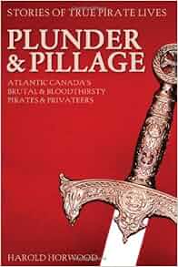 Plunder And Pillage Atlantic Canada S Brutal And