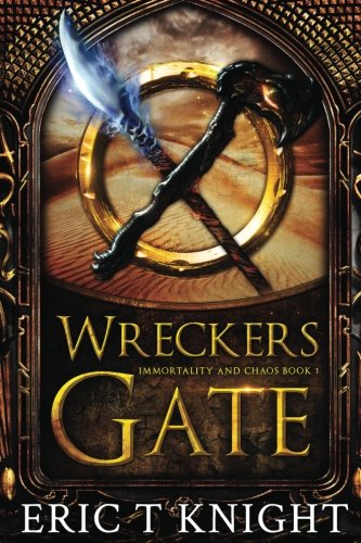 Wreckers Gate: Epic Fantasy Series (Immortality and Chaos) (Volume 1)