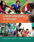 Communicating in Groups: Applications and Skills Communicating in Groups: Applications and Skills