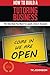 How To Build A Tutoring Business (Special Edition): The Only Book You Need To Launch, Grow & Succeed