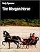 The Morgan Horse (Allen Breed Series) by 