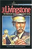 David Livingstone: The Missionary Who Discovered Africa (Heroes of Faith and Courage) by 