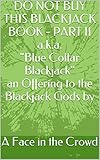 DO NOT BUY THIS BLACKJACK BOOK - PART II (Blue Collar Blackjack - An Offering to the Blackjack Gods 2)