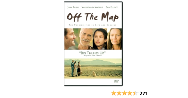 Off The Map Movie Amazon.com: Off The Map [Dvd] : Joan Allen, Amy Brenneman, Sam Elliott,  Valentina De Angelis, J. D. Hawkins, Campbell Scott, George Vanbuskirk,  Campbell Scott, Holedigger Films Inc.; Mixed Company Theatre; New Films
