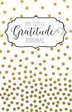 My Little Gratitude Journal (gold dots) (Volume 1) by Paige Yelle