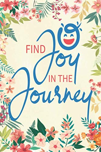 Find joy in the journey Notebook journal: Ruled Line Paper Notebook Journal Composition Notebook Exercise Book (120 Page,6 x 9 inch) Soft Cover, Matte Finish, Great Gift For Friends & Family