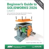 Beginner's Guide to SOLIDWORKS 2026 - Level I