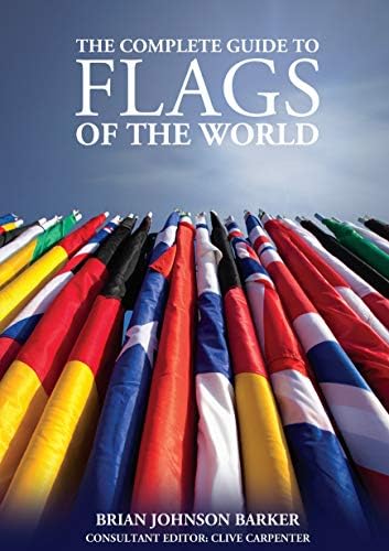 Flags of The World, The Complete Guide: More Than 390 Flags of