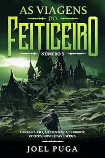 Livro As Viagens do Feiticeiro número 5: Fantasia, Ficção Científica e Horror. Contos, Noveletas e Séries.