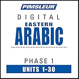 Arabic (East) Phase 1, Units 1-30: Learn to Speak and Understand Eastern Arabic with Pimsleur Language Programs