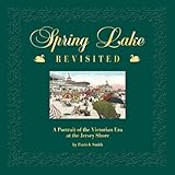 Spring Lake, Revisited: A Portrait of the Victorian Era at the Jersey Shore by
