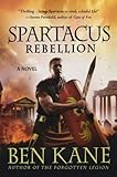 Spartacus: Rebellion (Spartacus Chronicles) by BEN KANE