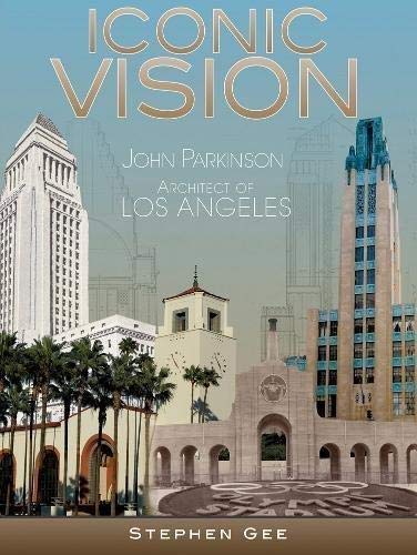 Iconic Vision: John Parkinson, Architect of Los Angeles